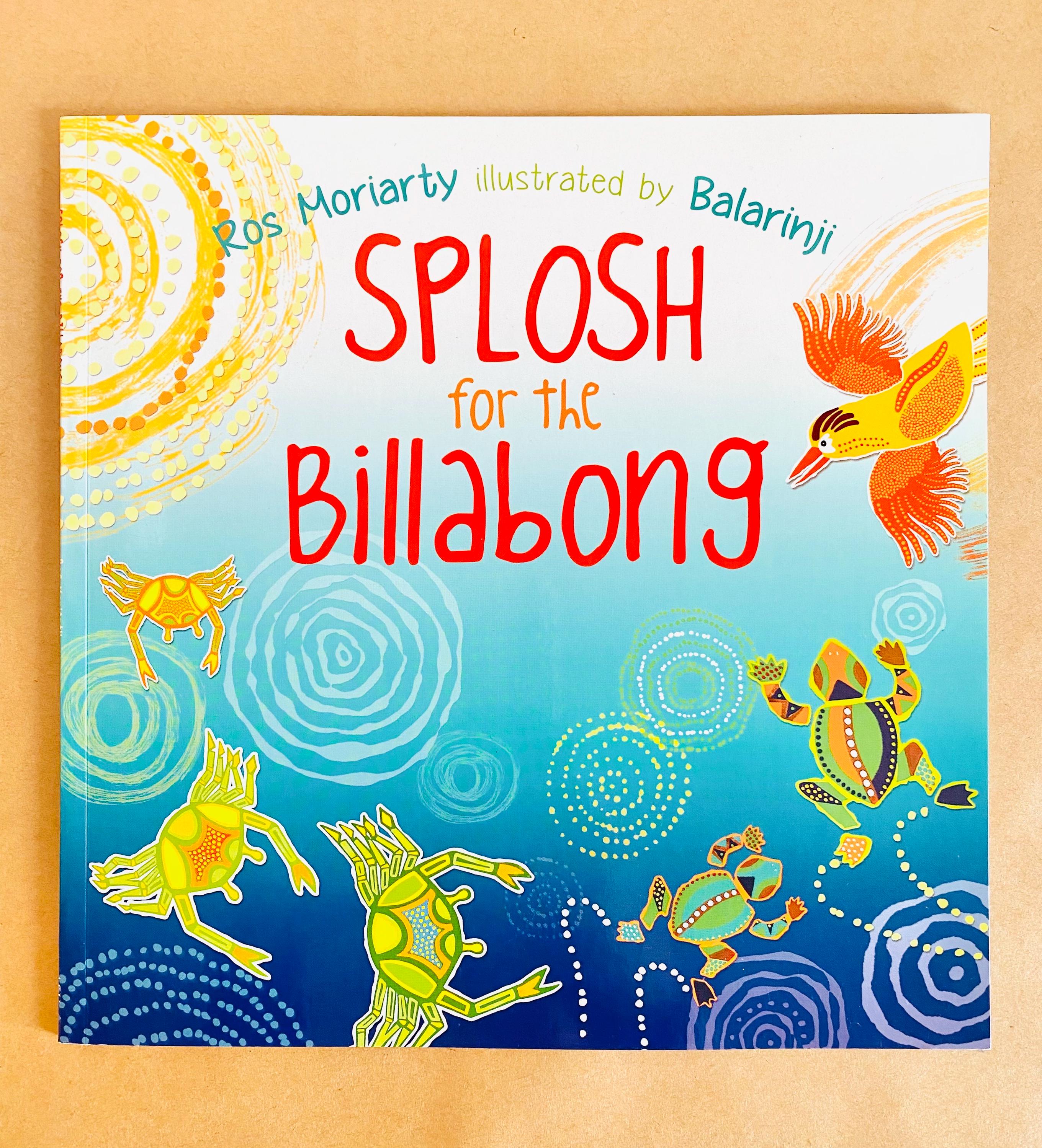 "Splosh for the Billabong" by Ros Moriarty, illustrated by Balarinji, a captivating book.
